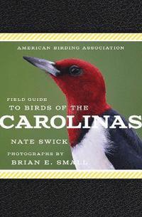 bokomslag American Birding Association Field Guide to Birds of the Carolinas