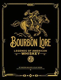 bokomslag Bourbon Lore: Legends of American Whiskey