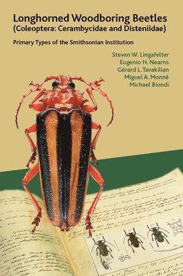 Steven W. Lingafelter, Eugenio H. Nearns, Gerard L. Tavakilian, Miguel A. Monne, Michael Biondi, Steven W Lingafelter, Eugenio H Nearns, Gérard L Tavakilian, Miguel A Monné - Longhorned Woodboring Beetles (Coleoptera: Cerambycidae and Disteniidae), Inbunden