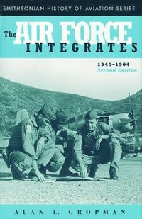 bokomslag The Air Force Integrates, 1945-1964, Second Edition