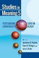 bokomslag Studies in Meaning 5: Perturbing the Status Quo in Constructivist Psychology