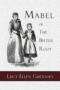 bokomslag Mabel or the Bitter Root: A Tale of the Times of James the First