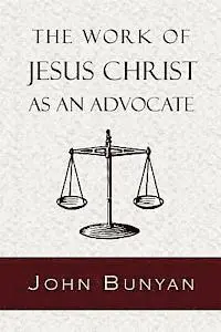 John Bunyan - The Work of Jesus Christ as an Advocate, Häftad. Tillgänglighet: Lägg i varukorg