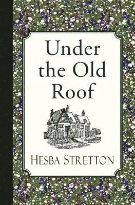 Hesba Stretton - Under the Old Roof, Häftad. Tillgänglighet: Lägg i varukorg