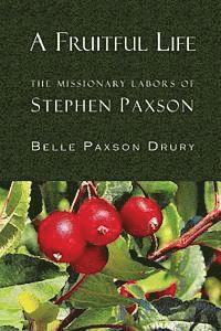 bokomslag A Fruitful Life: The Missionary Labors of Stephen Paxson