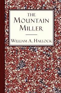 bokomslag The Mountain Miller: An Authentic Narrative