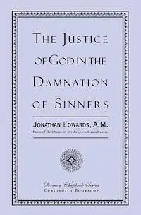 Jonathan Edwards - The Justice of God in the Damnation of Sinners, Häftad. Tillgänglighet: Lägg i varukorg