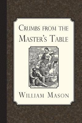 William Mason - Crumbs from the Master's Table, Häftad