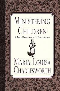 Ministering Children: A Tale Dedicated to Childhood 1