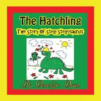bokomslag The Hatchling, The Story of Stegi Stegosaurus