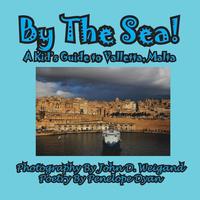bokomslag By The Sea---A Kid's Guide To Valletta, Malta