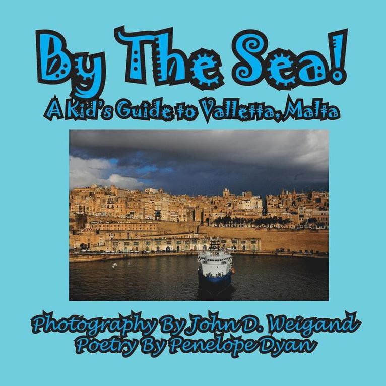 By The Sea---A Kid's Guide To Valletta, Malta 1