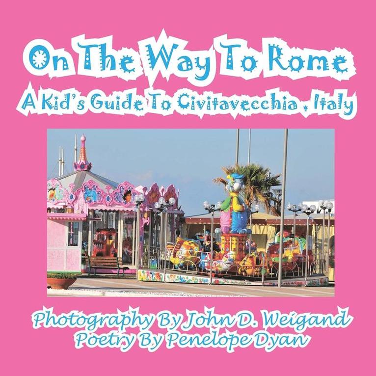 Penelope Dyan - On The Way To Rome --- A Kid's Guide To Civitavecchia, Italy, Häftad