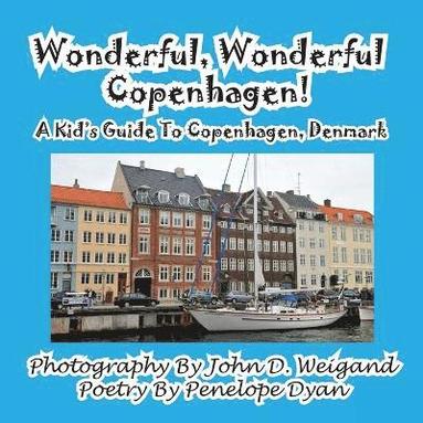 bokomslag Wonderful, Wonderful Copenhagen! A Kid's Guide To Copenhagen, Denmark