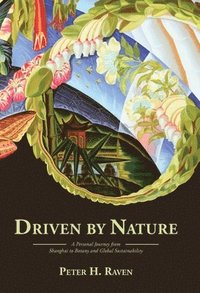 bokomslag Driven by Nature: A Personal Journey from Shanghai to Botany and Global Sustainability