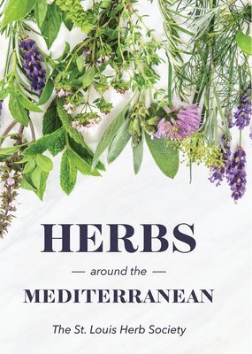 St. Louis Herb Sociey, St Louis Herb Sociey - Herbs around the Mediterranean, Häftad