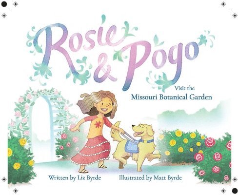 Liz Byrde - Rosie & Pogo Visit the Missouri Botanical Garden, Häftad