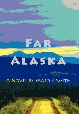 Mason Smith - Far Alaska, Inbunden
