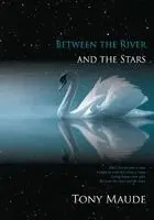 Tony Maude - Between the River and the Stars, Häftad. Tillgänglighet: Lägg i varukorg