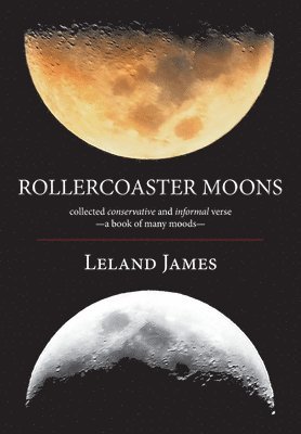 Rollercoaster Moons: collected conservative and informal verse-a book of many moods- 1