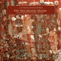 bokomslag The Muckunda Murals in the Tyagarajasvami Temple, Tiruvarur