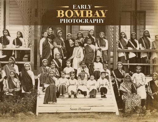 Susan Hapgood - Early Bombay Photography, Häftad