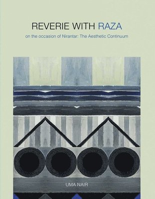 Uma Nair - Reverie with Raza: On the Occasion of Nirantar: The Aesthetic Continuum, Inbunden