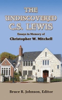 Bruce R Johnson - Undiscovered C. S. Lewis, Inbunden