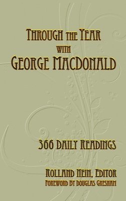 Rolland Hein - Through the Year with George MacDonald, Inbunden
