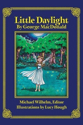 George MacDonald, Michael Wayne Wilhelm - Little Daylight, Inbunden