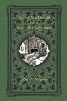 Kerry V Magruder - George MacDonald and the Scientific Imagination, Inbunden