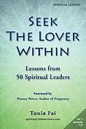 bokomslag Seek the Lover Within: Lessons from 50 Spiritual Leaders (Volume 1)