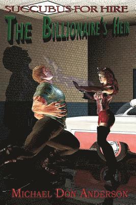 Michael Don Anderson - The Billionaire's Heir: Succubus for Hire, Häftad