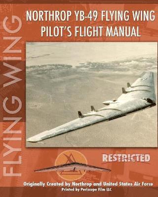 United States Air Force - Northrop YB-49 Flying Wing Pilot's Flight Manual, Häftad