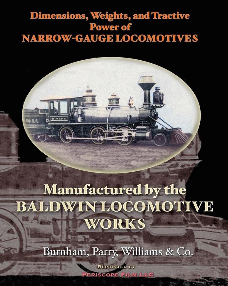 Burnham Parry & Co, Burnham Parry &. Co, Williams & Co., Burnham, Parry, Burnham Parry Williams Co. - Dimensions, Weights, and Tractive Power of Narrow-Gauge Locomotives, Häftad