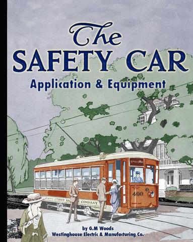 Westinghouse Electric and Manuf Company, G M Woods - Safety Car Application and Equipment, Häftad