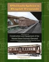 bokomslag Philadelphia's Rapid Transit: Being an account of the construction and equipment of the Market Street Subway-Elevated and its place in the great sys