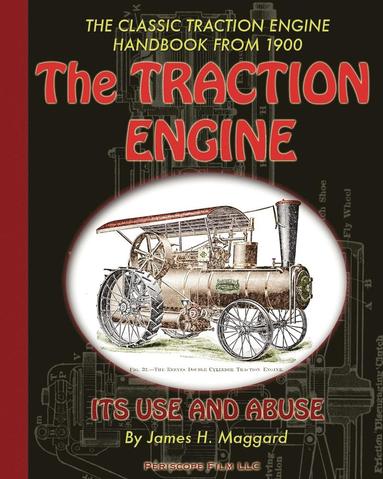 bokomslag The Traction Engine Its Use and Abuse