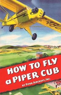 bokomslag How To Fly a Piper Cub