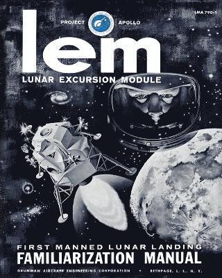 Grumman Aircraft Engineering Co, Grumman Aircraft Engineering Co. - LEM Lunar Excursion Module Familiarization Manual, Häftad