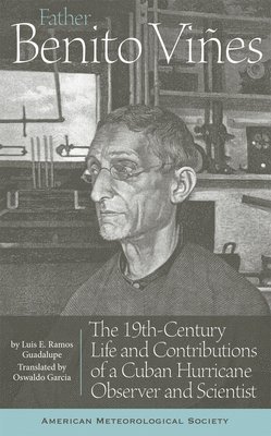 bokomslag Father Benito Vines - The 19th-Century Life and Contributions of a Cuban Hurricane Observer and Scientist