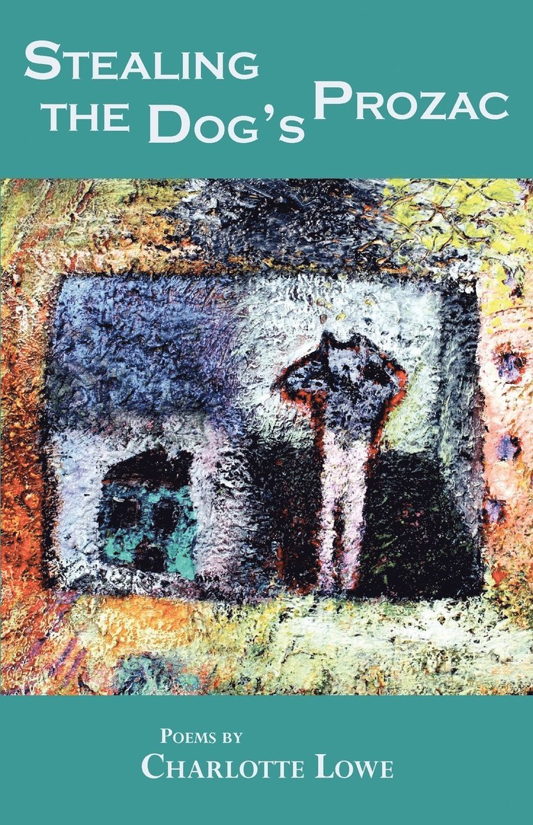 Charlotte Lowe - Stealing the Dog's Prozac, Häftad