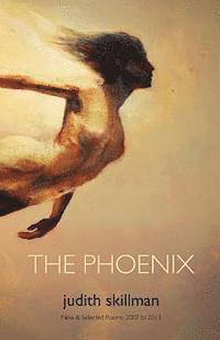 bokomslag The Phoenix: New & Selected Poems 2007 - 2013
