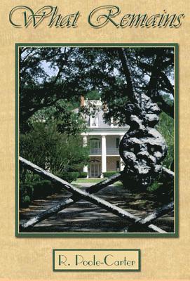 Rosemary Poole-Carter - What Remains, Inbunden