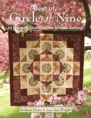 Best of Circle of Nine: 14 Favorite Quilts * One Simple Setting * Stunning Results Combining the Best of the Best-Selling Circle of Nine Serie