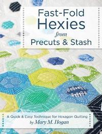 bokomslag Fast-Fold Hexies from Pre-cuts & Stash