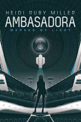 Heidi Ruby Miller - Ambasadora Book One - Marked By Light, Häftad