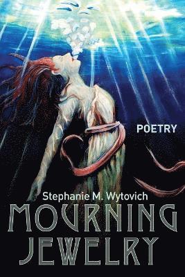 Stephanie M Wytovich - Mourning Jewelry, Häftad