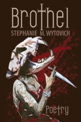 Stephanie M Wytovich - Brothel, Häftad