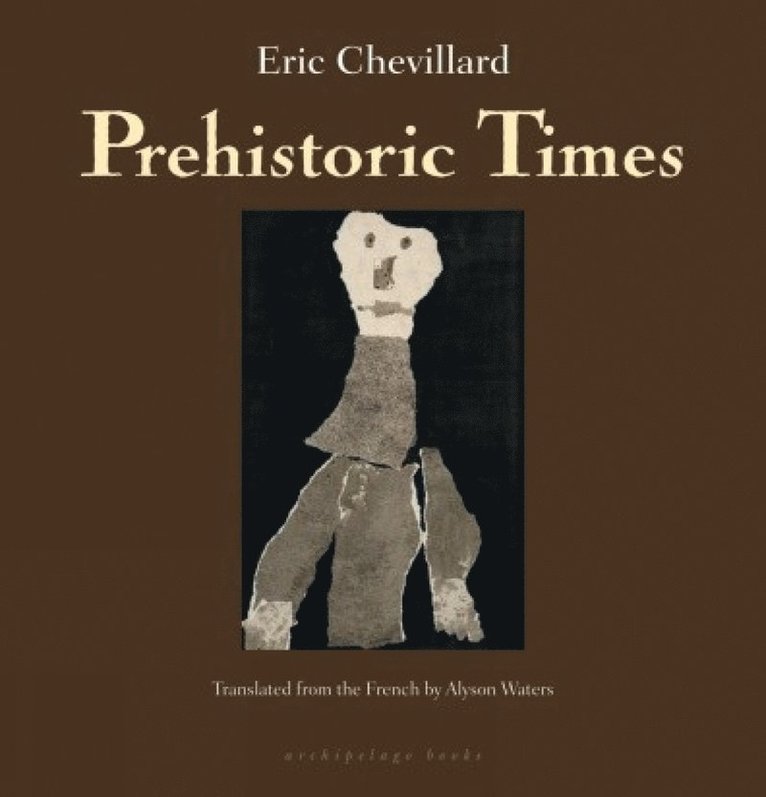 Eric Chevillard - Prehistoric Times, Häftad